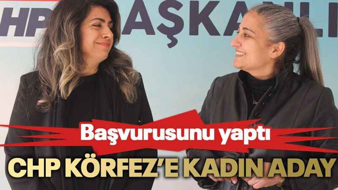 CHP Körfez’e kadın aday